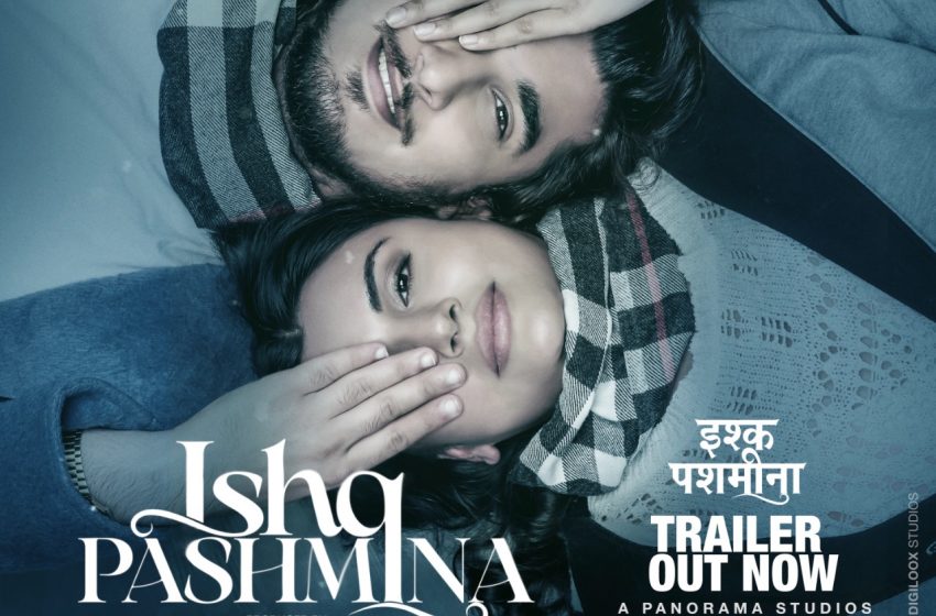 The wait is over – Film ‘Ishq Pashmina’ featuring Bhavin Bhanushali and Malti Chahar unveils its trailer