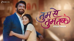 Sharad Kelkar and Niharika Chouksey present a soulful rendition of love in Tumm Se Tumm Tak's title track