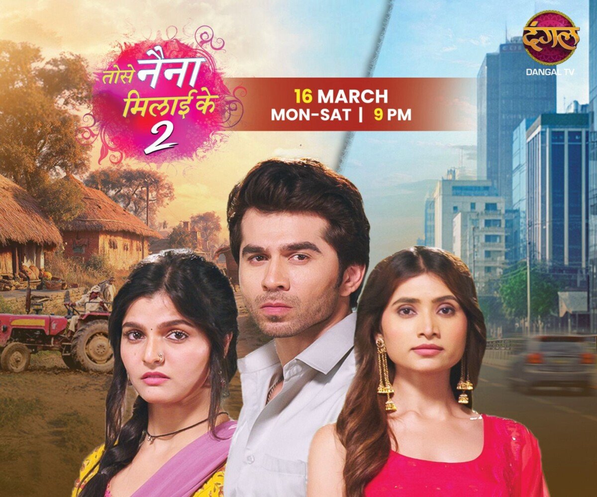 Dangal TV Announces the Return of Fan-Favourite ‘Tose Naina Milaike’ with Season 2*