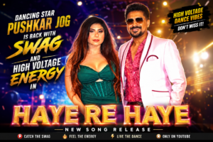 DANCING STAR PUSHKAR JOG IS BACK WITH SWAG AND HIGH VOLTAGE ENERGY IN 'HAYE RE HAYE' SONG